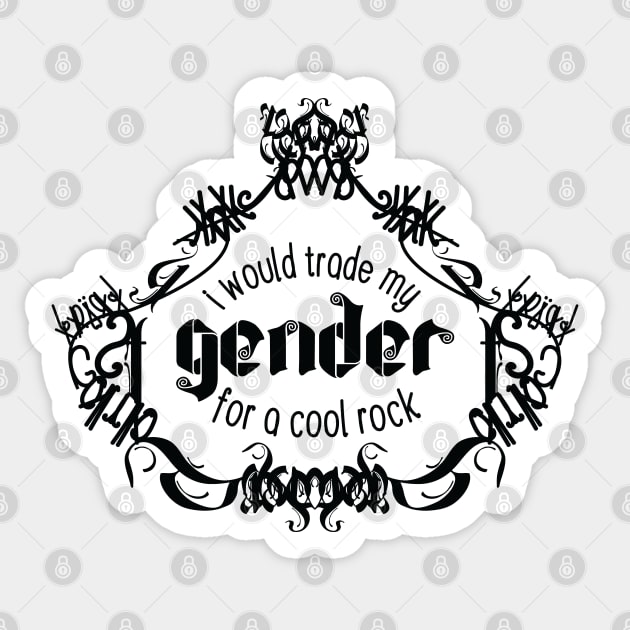 I Would Trade My Gender For a Cool Rock [Teapot] Sticker by deadbeatprince typography